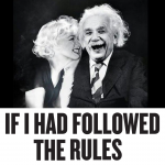 If I Had Followed The Rules, I Would Have Never Gotten Anywhere